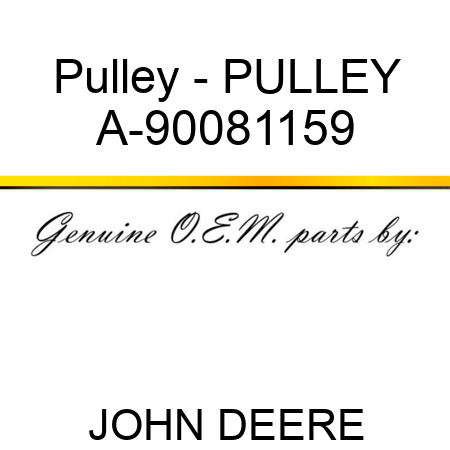 Pulley - PULLEY A-90081159