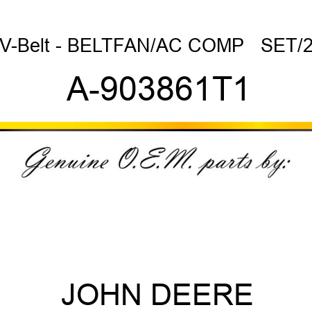 V-Belt - BELT,FAN/AC COMP   SET/2 A-903861T1