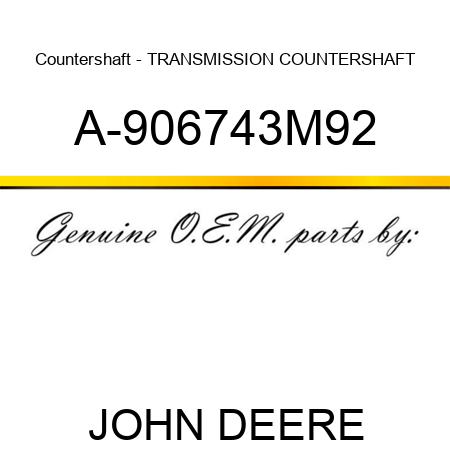 Countershaft - TRANSMISSION COUNTERSHAFT A-906743M92