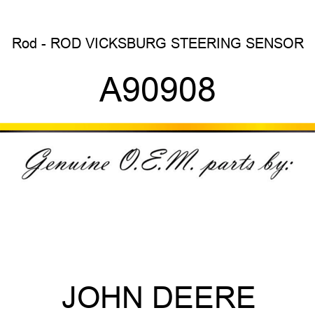 Rod - ROD, VICKSBURG STEERING SENSOR A90908