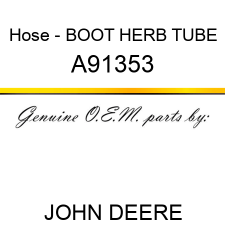 Hose - BOOT, HERB TUBE A91353