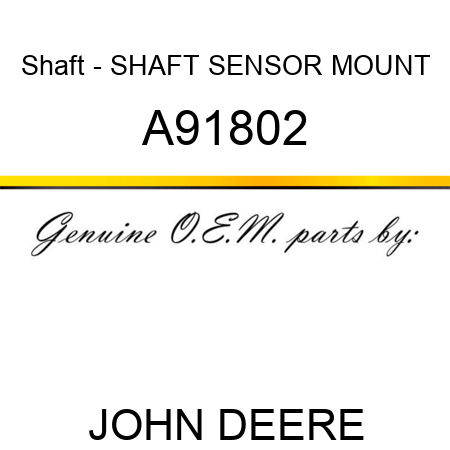 Shaft - SHAFT, SENSOR MOUNT A91802