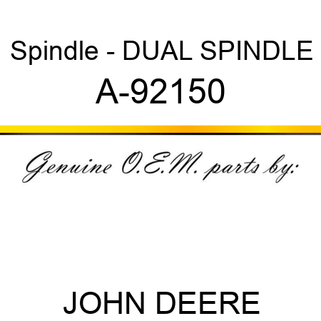 Spindle - DUAL SPINDLE A-92150