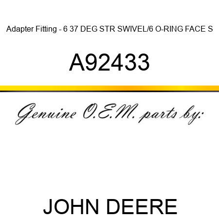 Adapter Fitting - 6 37 DEG STR SWIVEL/6 O-RING FACE S A92433