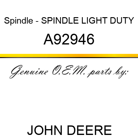 Spindle - SPINDLE, LIGHT DUTY A92946
