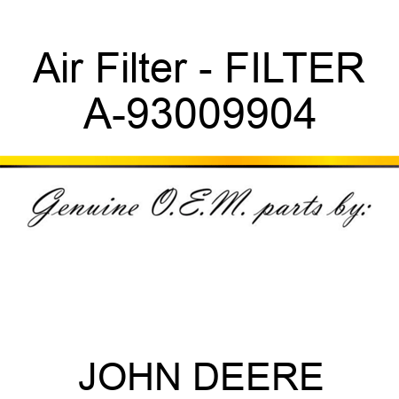Air Filter - FILTER A-93009904