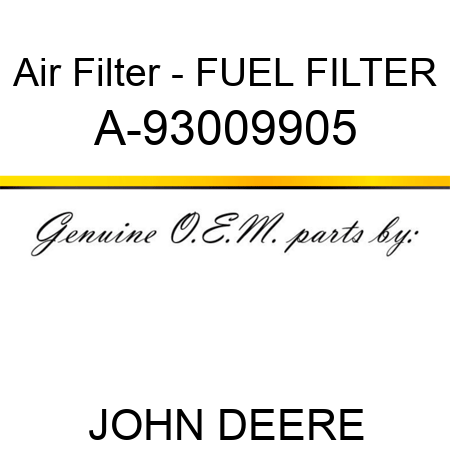 Air Filter - FUEL FILTER A-93009905