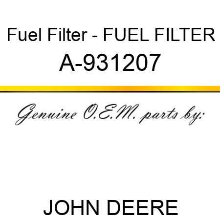 Fuel Filter - FUEL FILTER A-931207