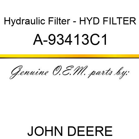 Hydraulic Filter - HYD FILTER A-93413C1
