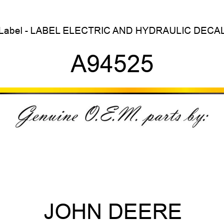 Label - LABEL, ELECTRIC AND HYDRAULIC DECAL A94525