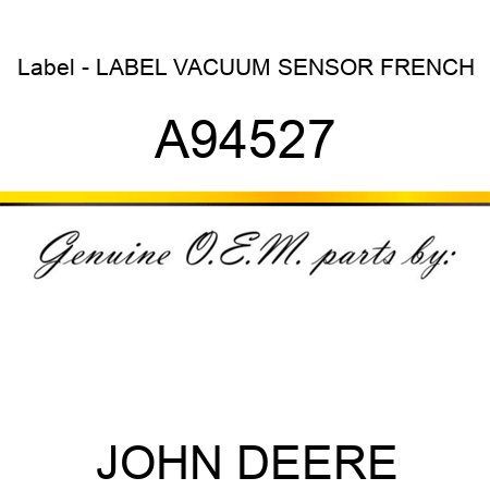 Label - LABEL, VACUUM SENSOR FRENCH A94527