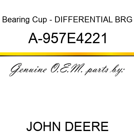 Bearing Cup - DIFFERENTIAL BRG A-957E4221
