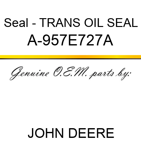 Seal - TRANS OIL SEAL A-957E727A