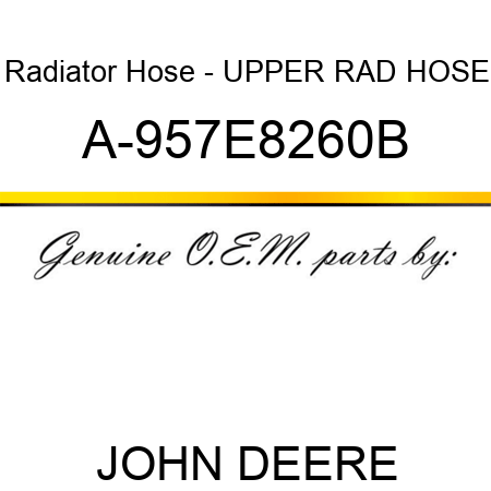 Radiator Hose - UPPER RAD HOSE A-957E8260B