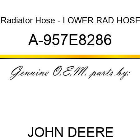 Radiator Hose - LOWER RAD HOSE A-957E8286