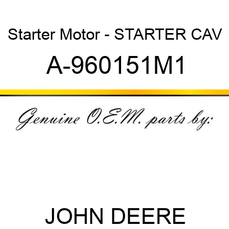 Starter Motor - STARTER, CAV A-960151M1