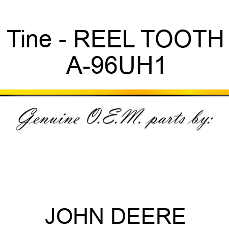 Tine - REEL TOOTH A-96UH1