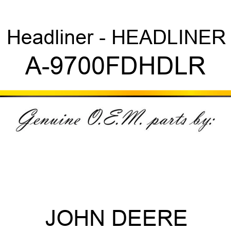 Headliner - HEADLINER A-9700FDHDLR