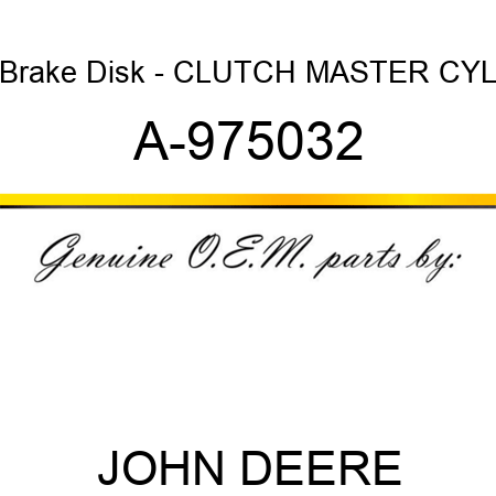 Brake Disk - CLUTCH MASTER CYL A-975032