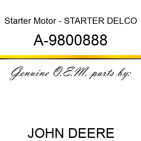 Starter Motor - STARTER, DELCO A-9800888