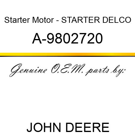 Starter Motor - STARTER, DELCO A-9802720