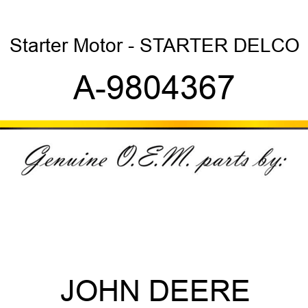 Starter Motor - STARTER, DELCO A-9804367