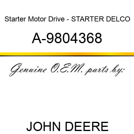 Starter Motor Drive - STARTER, DELCO A-9804368