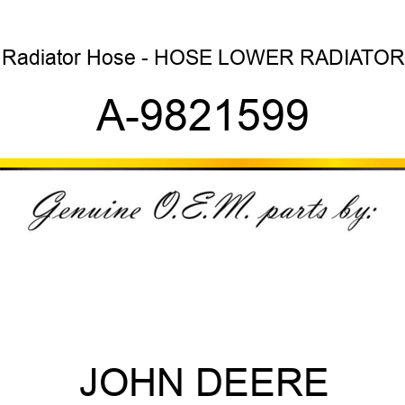 Radiator Hose - HOSE, LOWER RADIATOR A-9821599