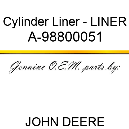 Cylinder Liner - LINER A-98800051