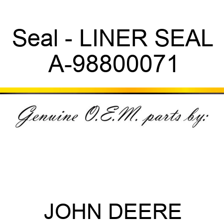 Seal - LINER SEAL A-98800071