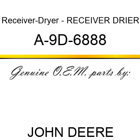 Receiver-Dryer - RECEIVER DRIER A-9D-6888