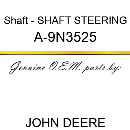 Shaft - SHAFT, STEERING A-9N3525