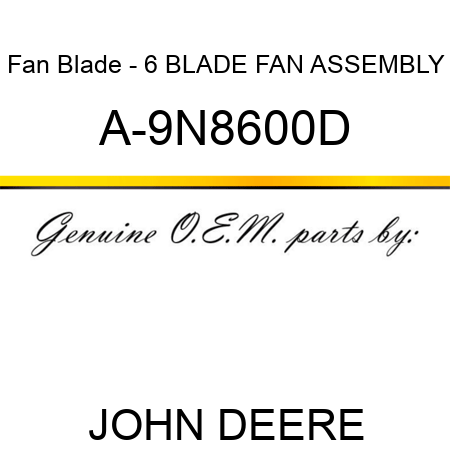 Fan Blade - 6 BLADE FAN ASSEMBLY A-9N8600D