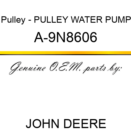 Pulley - PULLEY, WATER PUMP A-9N8606
