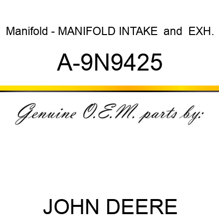 Manifold - MANIFOLD, INTAKE & EXH. A-9N9425