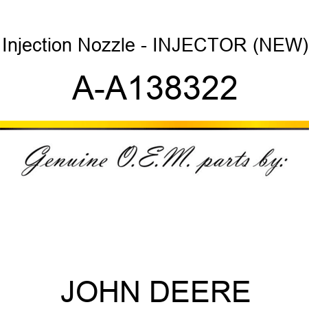 Injection Nozzle - INJECTOR (NEW) A-A138322