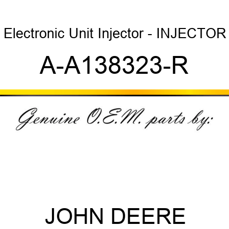 Electronic Unit Injector - INJECTOR A-A138323-R