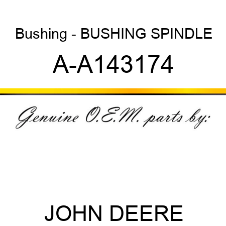 Bushing - BUSHING, SPINDLE A-A143174