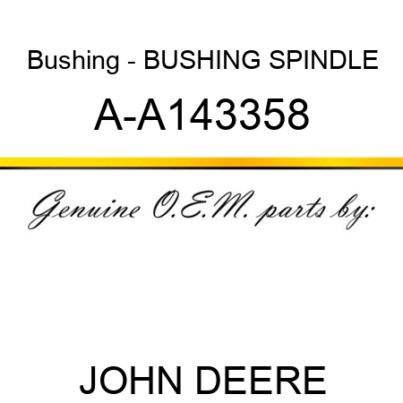 Bushing - BUSHING, SPINDLE A-A143358
