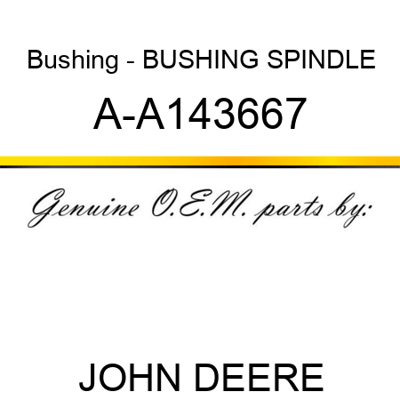 Bushing - BUSHING, SPINDLE A-A143667