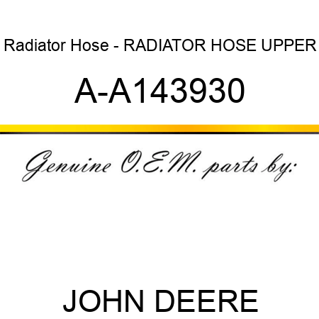 Radiator Hose - RADIATOR HOSE, UPPER A-A143930