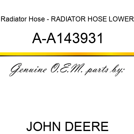 Radiator Hose - RADIATOR HOSE, LOWER A-A143931