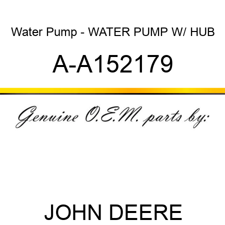 Water Pump - WATER PUMP W/ HUB A-A152179