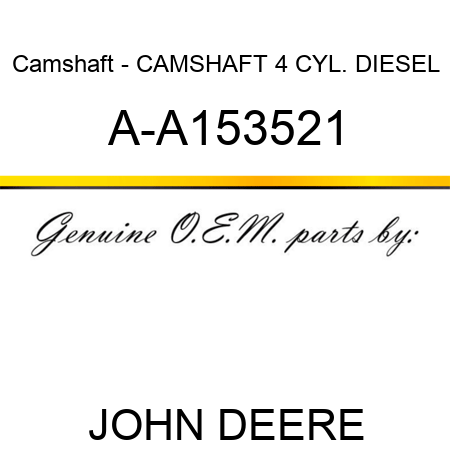 Camshaft - CAMSHAFT 4 CYL. DIESEL A-A153521