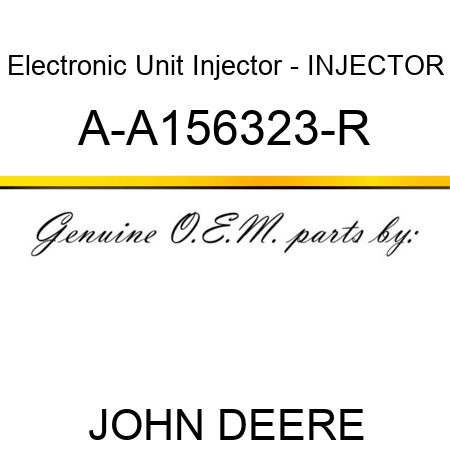 Electronic Unit Injector - INJECTOR A-A156323-R
