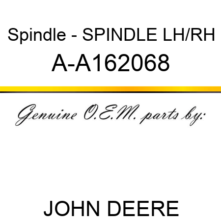 Spindle - SPINDLE, LH/RH A-A162068