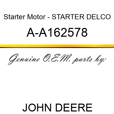 Starter Motor - STARTER, DELCO A-A162578