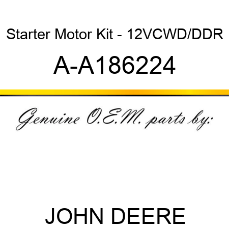 Starter Motor Kit - 12V,CW,D/D,DR A-A186224