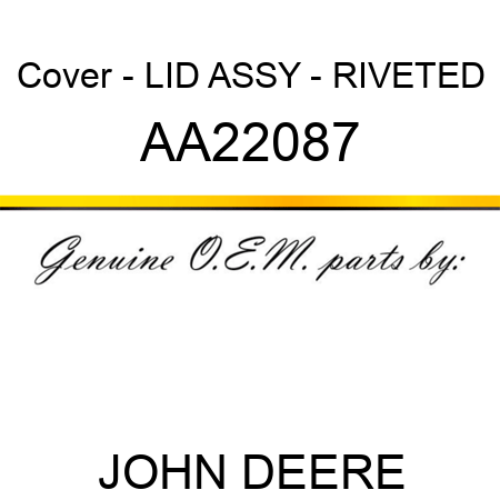 Cover - LID ASSY - RIVETED AA22087