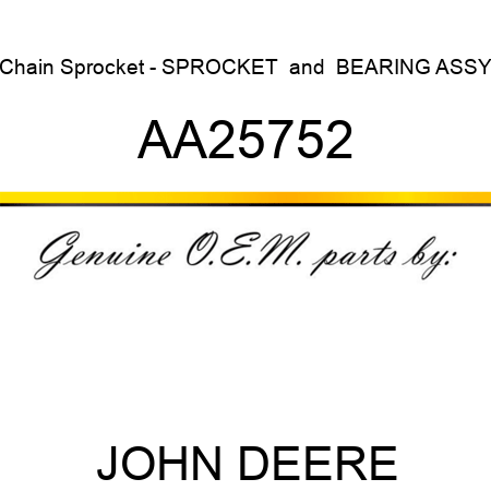 Chain Sprocket - SPROCKET & BEARING ASSY AA25752